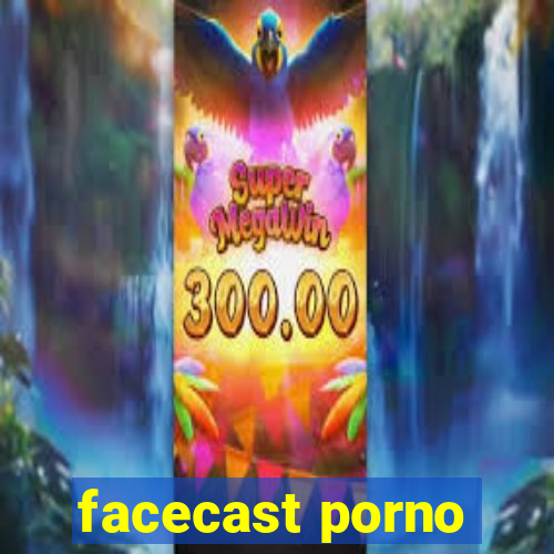 facecast porno